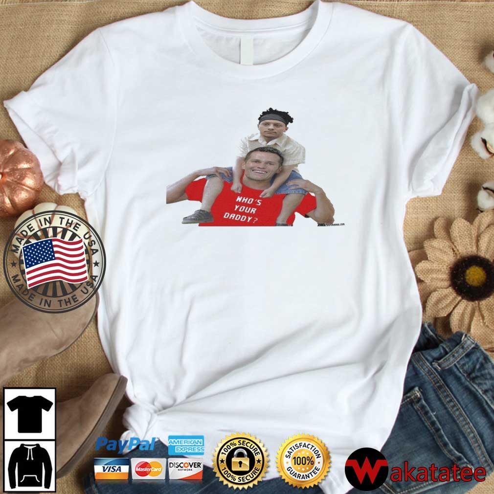 whos your daddy shirt