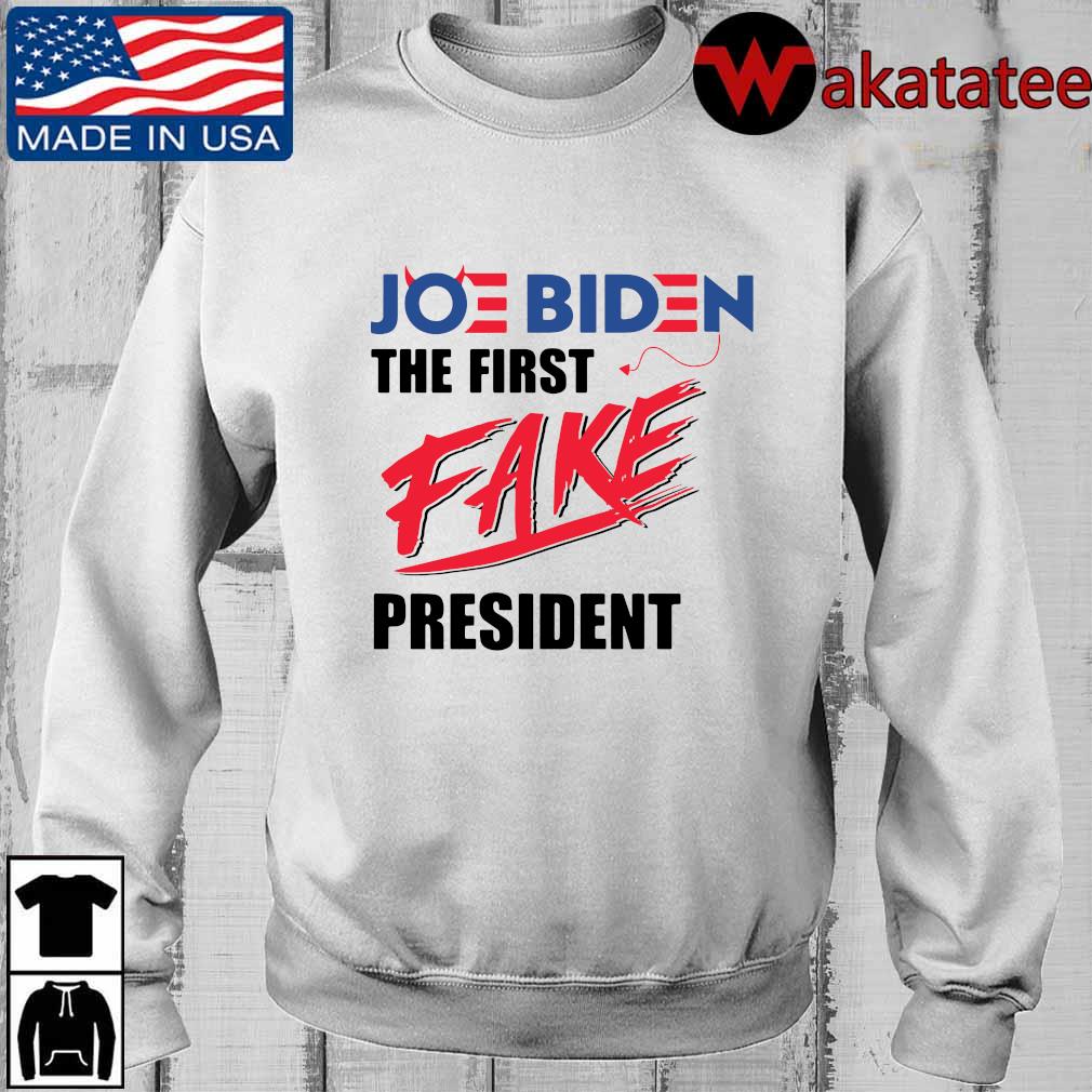 Joe Biden the first fake President shirt