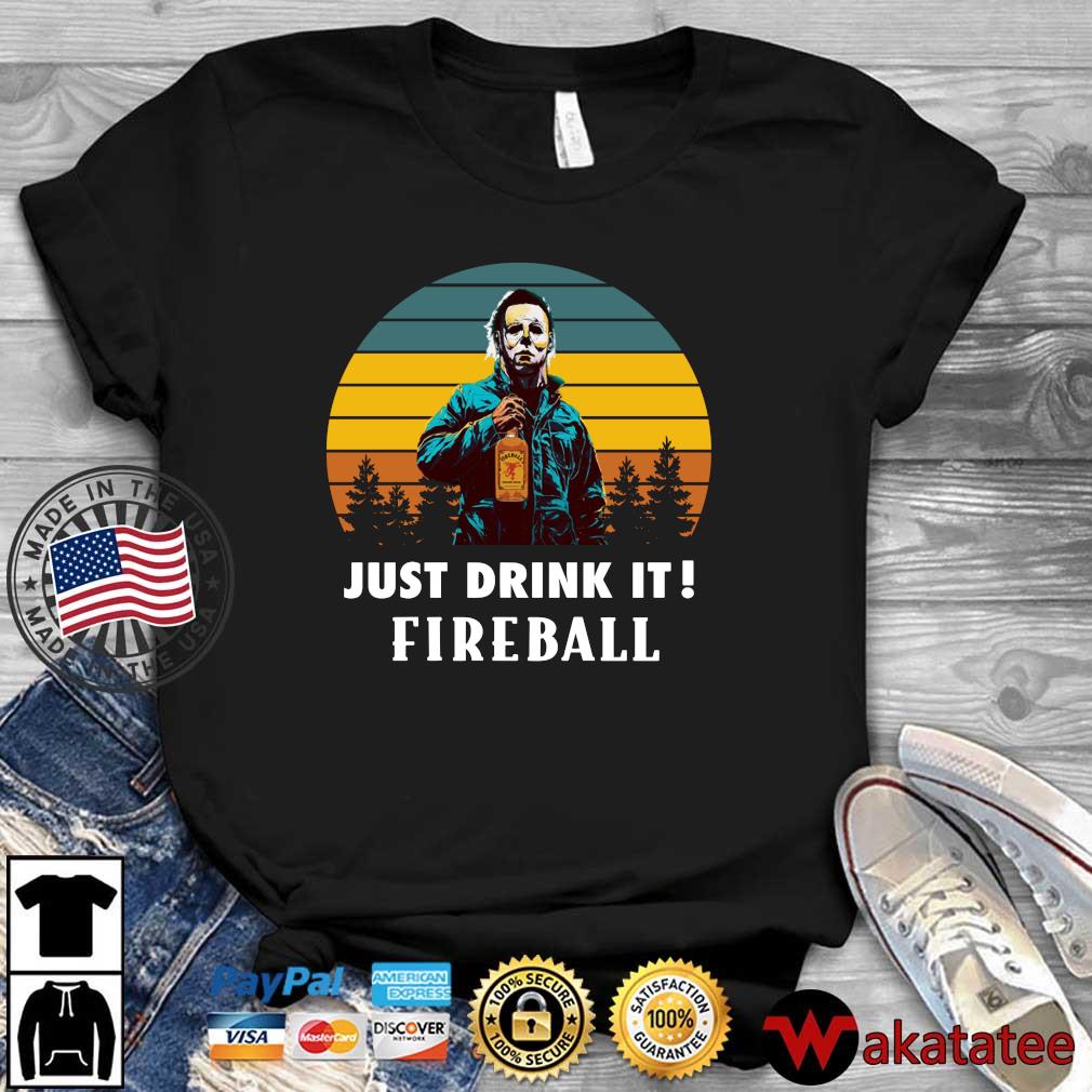 Michael Myers just drink it Fireball vintage Halloween shirt