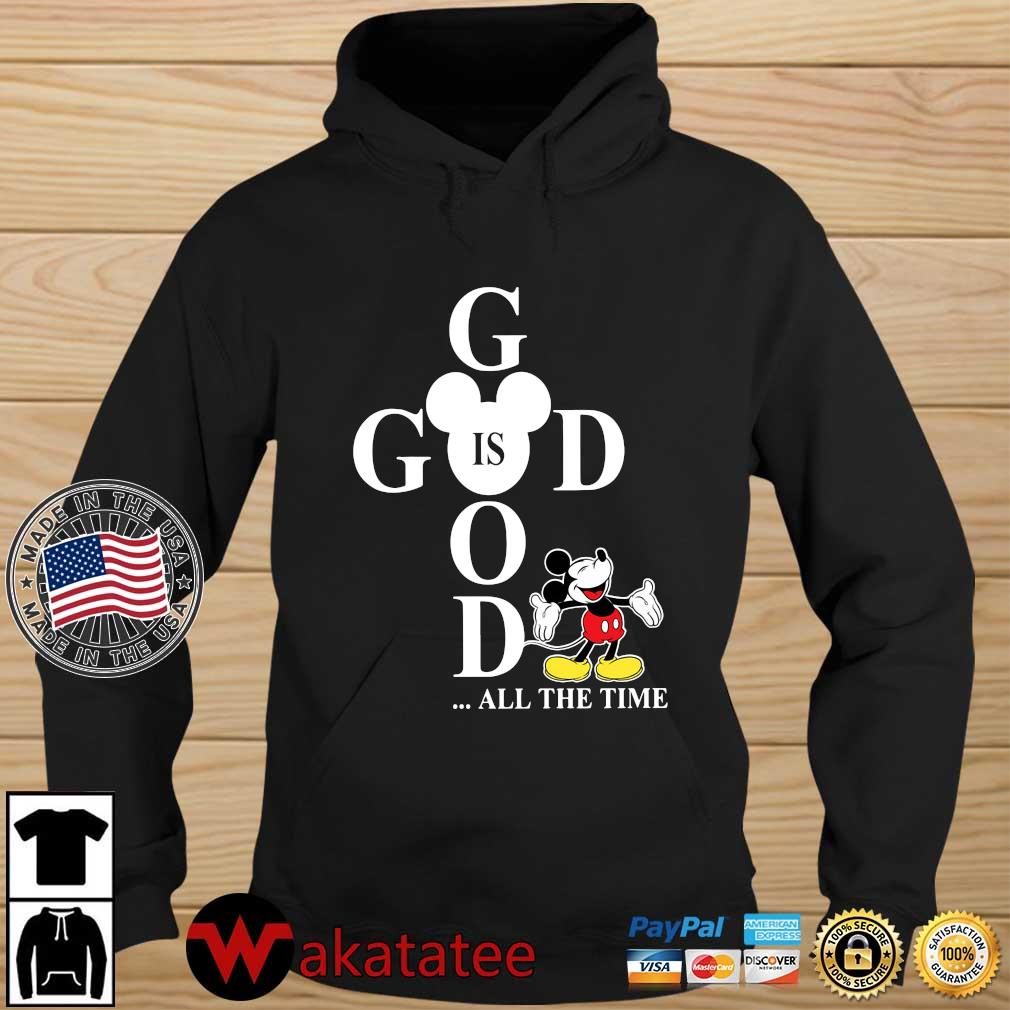 Mickey Mouse Good Is God All The Time Shirt Wakatatee hoodie den