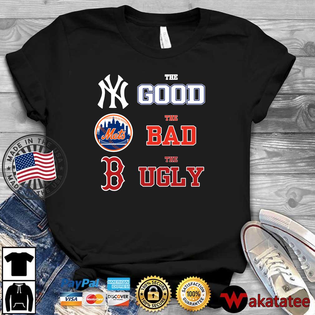 New York Yankees The Good Chicago Mets The Bad Boston Red Sox The Ugly Shirt