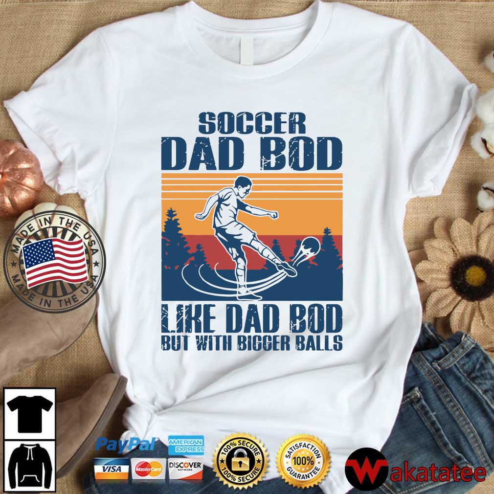 Soccer dad bod like dad bod but with bigger balls vintage vintage s Wakatatee dai dien trang
