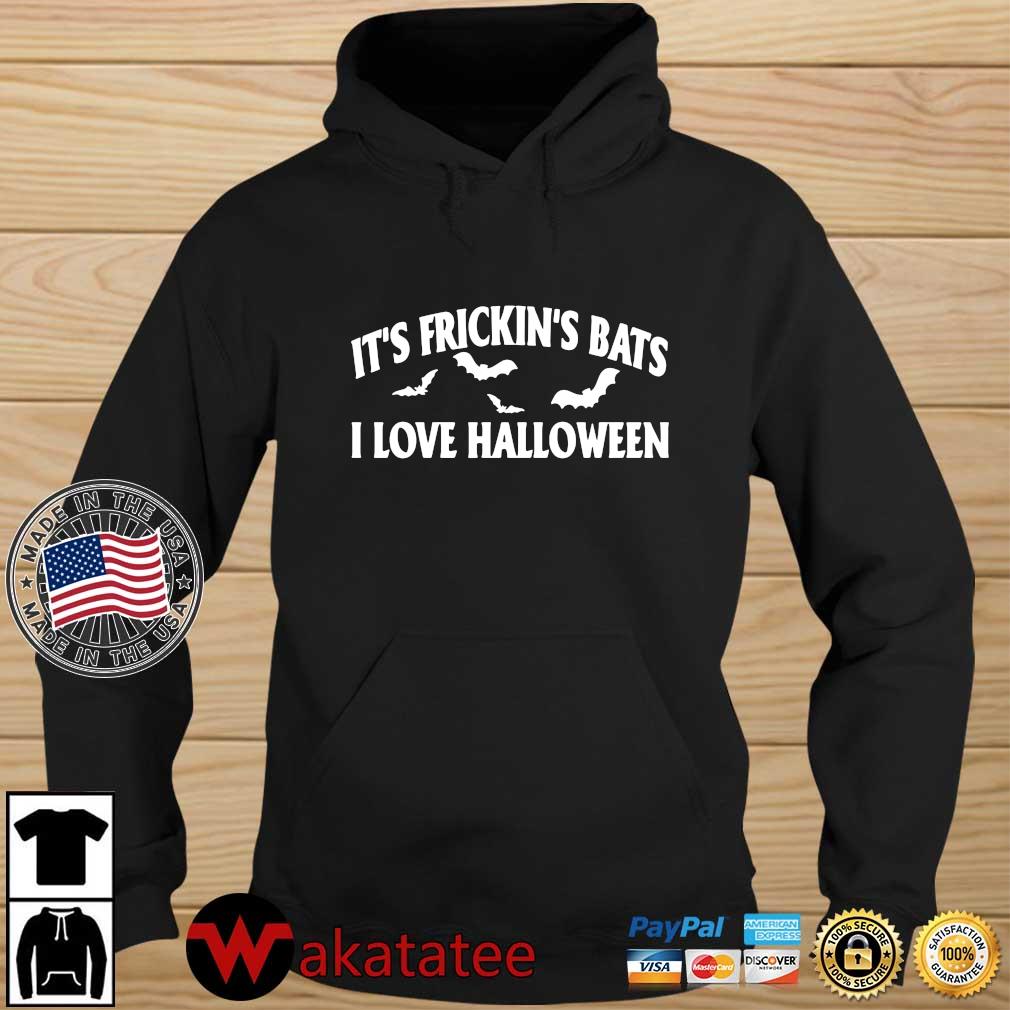 It's frickin's bats I love Halloween s Wakatatee hoodie den