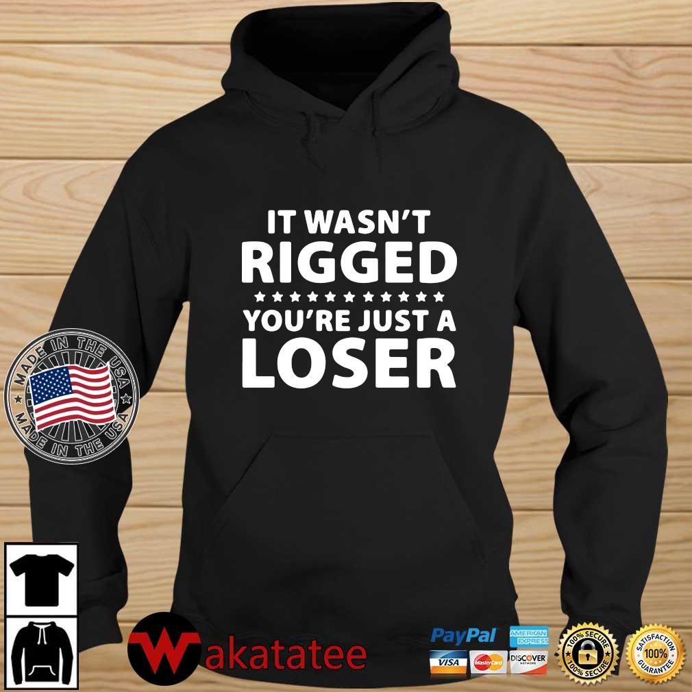 It wasn't rigged you're just a loser s Wakatatee hoodie den