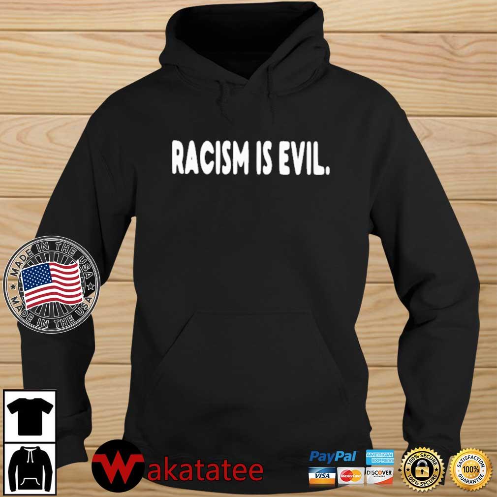Racism Is Evil Shirt Wakatatee hoodie den