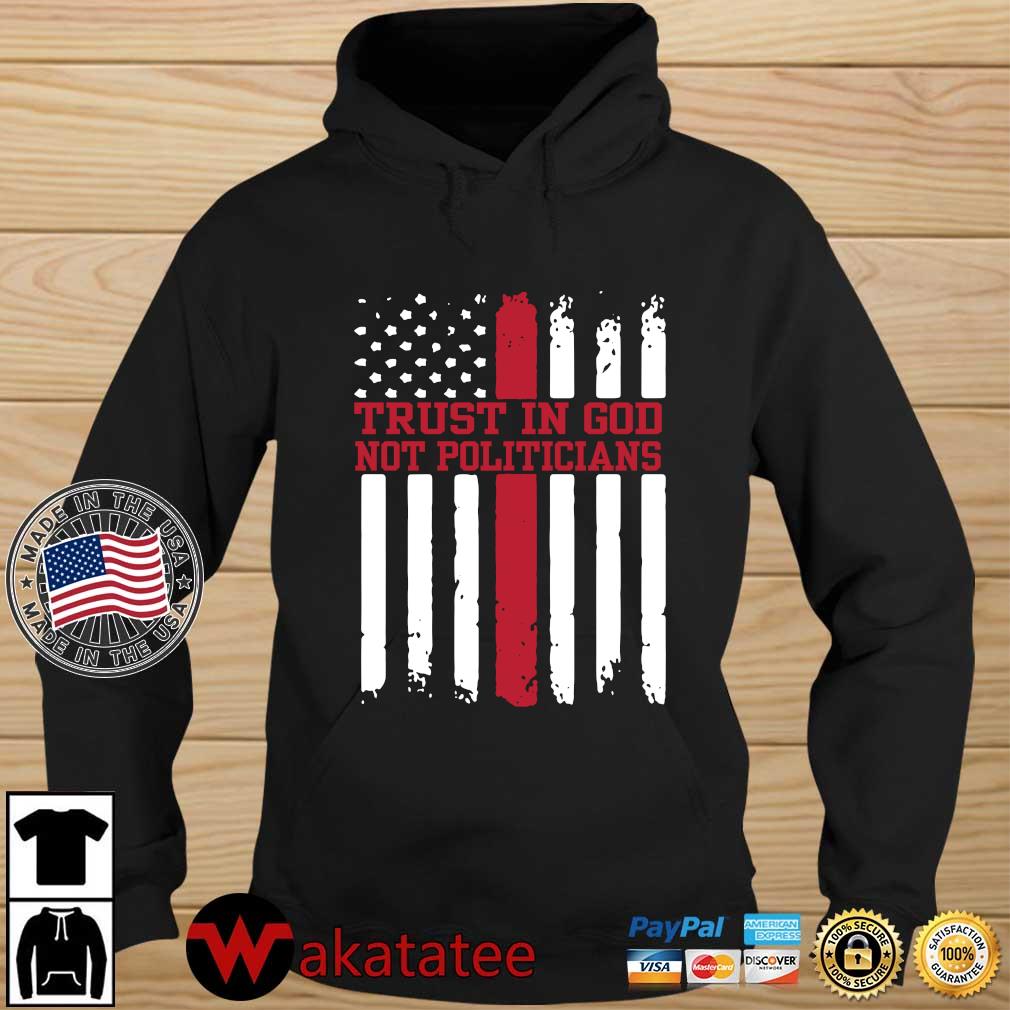 Trust in god not politicians American flag s Wakatatee hoodie den