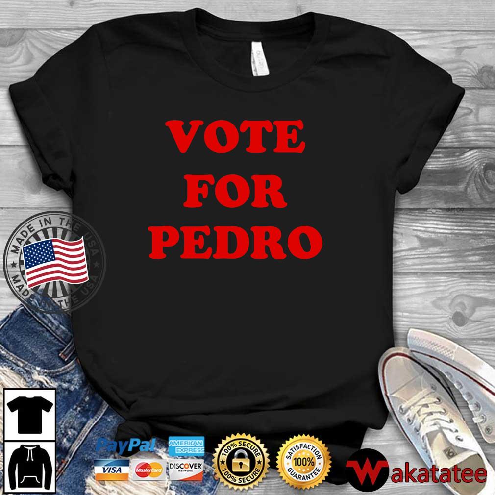 Vote for pedro shirt