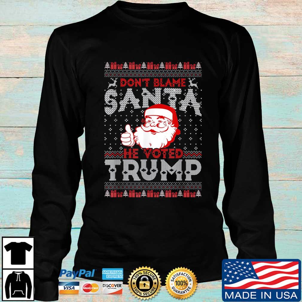 Don't Blame Santa He Voted Trump Ugly Christmas Sweater