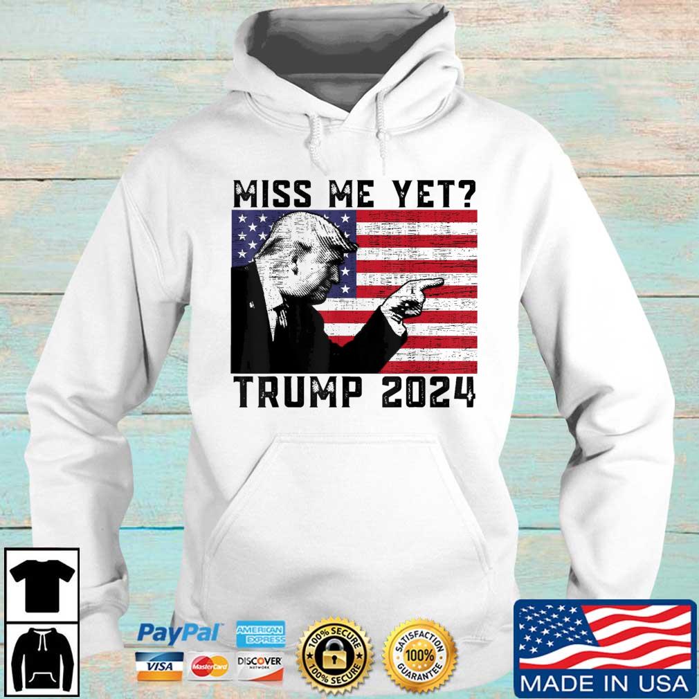 President Donald Trump Miss Me Yet Political 2024 American Flag Shirt Hoodie trang